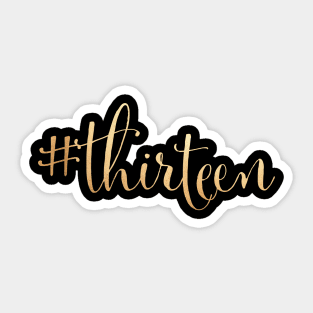 13th Birthday Gold #thirteen Hashtag Official Teenager Sticker